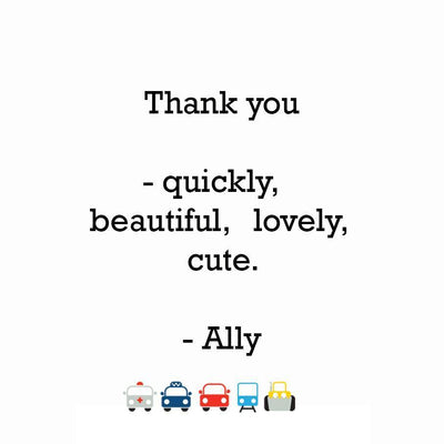 Thank you - quickly,  beautiful, lovely, cute.