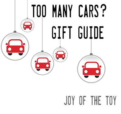 TOO MANY CARS!   5 GIFT IDEAS THAT AREN'T CARS.